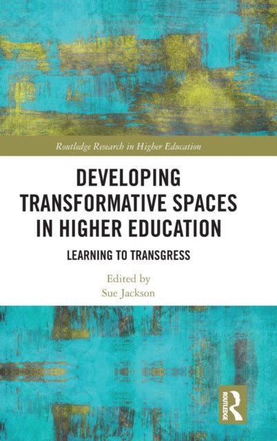 Book cover of: Developing Transformative Spaces in Higher Education. By: Sue Jackson