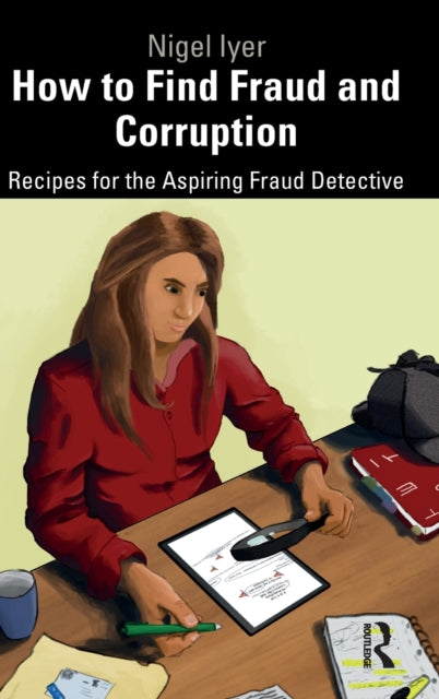 Book cover of: How to Find Fraud and Corruption. By: Nigel Iyer