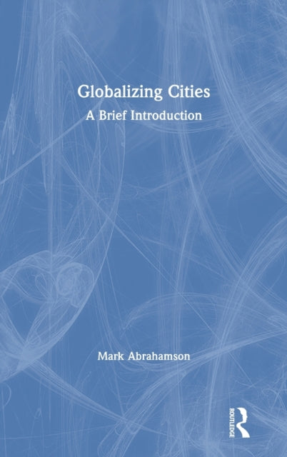 Book cover of: Globalizing Cities. By: Mark Abrahamson
