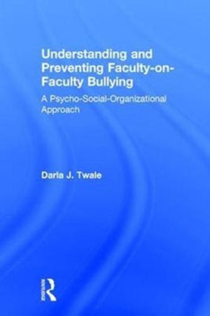 Understanding and Preventing Faculty-on-Faculty Bullying