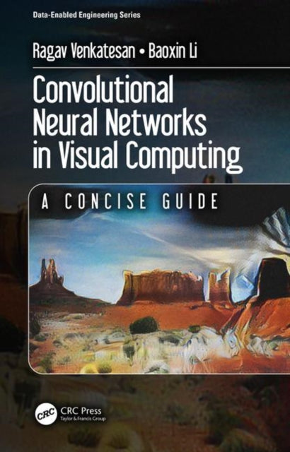 Book cover of: Convolutional Neural Networks in Visual Computing. By: Ragav Venkatesan