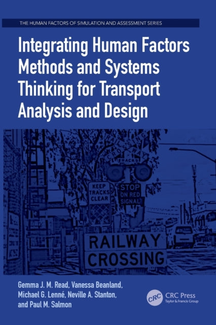 Book cover of: Integrating Human Factors Methods and Systems Thinking for Transport Analysis and Design. By: Gemma J. M. Read