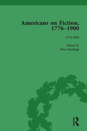 Americans on Fiction, 1776-1900 Volume 1