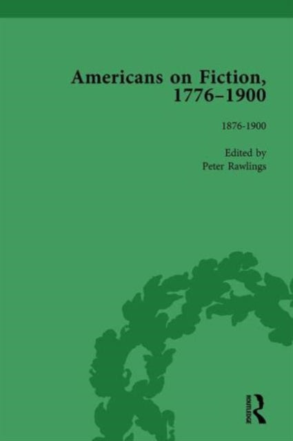 Book cover of: Americans on Fiction, 1776-1900 Volume 3. By: Peter Rawlings