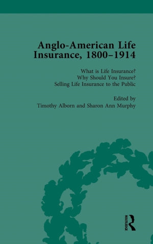 Anglo-American Life Insurance, 1800-1914 Volume 1