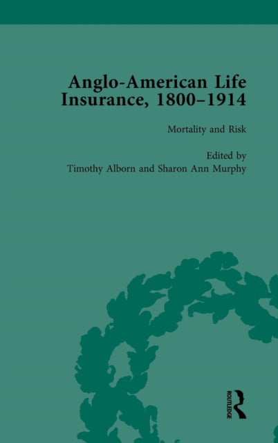 Book cover of: Anglo-American Life Insurance, 1800–1914 Volume 3. By: Timothy Alborn
