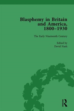 Blasphemy in Britain and America, 1800-1930, Volume 2
