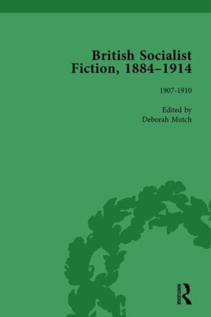Book cover of: British Socialist Fiction, 1884-1914, Volume 4. By: Deborah Mutch
