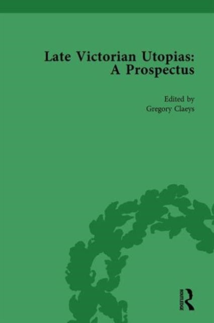Book cover of: Late Victorian Utopias: A Prospectus, Volume 4. By: Gregory Claeys