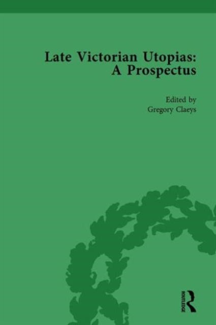 Book cover of: Late Victorian Utopias: A Prospectus, Volume 5. By: Gregory Claeys