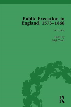 Public Execution in England, 1573–1868, Part I Vol 2