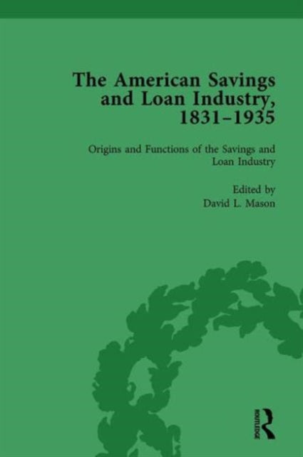The American Savings and Loan Industry, 1831–1935 Vol 1