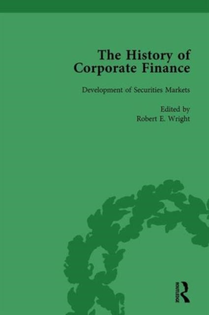 Book cover of: History of Corporate Finance: Developments of Anglo-American Securities Markets, Financial Practices, Theories and Laws Vol 1. By: Robert E. Wright