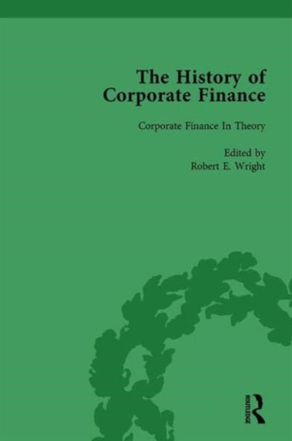 Book cover of: History of Corporate Finance: Developments of Anglo-American Securities Markets, Financial Practices, Theories and Laws Vol 5. By: Robert E. Wright
