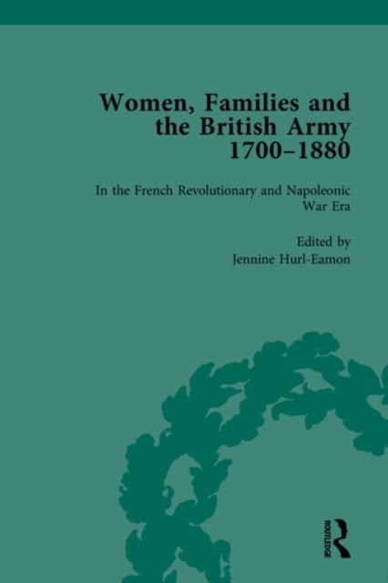 Book cover of: Women, Families and the British Army, 1700–1880 Vol 2. By: Jennine Hurl-Eamon
