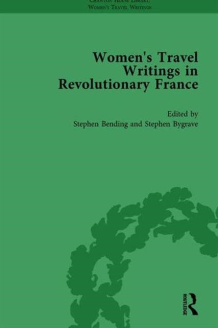 Book cover of: Women's Travel Writings in Revolutionary France, Part II vol 4. By: Stephen Bending