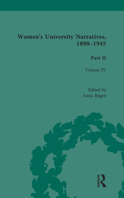 Book cover of: Women's University Narratives, 1890-1945, Part II. By: Anna Bogen