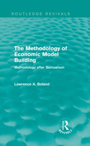 The Methodology of Economic Model Building (Routledge Revivals)
