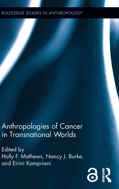 Book cover of: Anthropologies of Cancer in Transnational Worlds. By: Nancy J. Burke