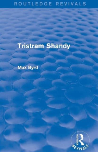 Book cover of: Tristram Shandy (Routledge Revivals). By: Max Byrd