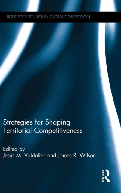 Book cover of: Strategies for Shaping Territorial Competitiveness. By: Jesús Ma Valdaliso