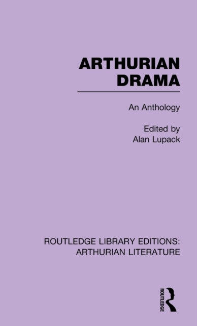 Book cover of: Arthurian Drama. By: Alan Lupack
