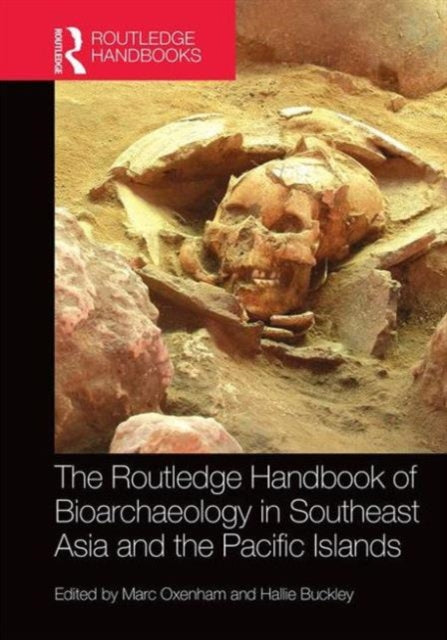 Book cover of: Routledge Handbook of Bioarchaeology in Southeast Asia and the Pacific Islands. By: Marc Oxenham