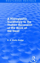 Book cover of: Hieroglyphic Vocabulary to the Theban Recension of the Book of the Dead (Routledge Revivals)