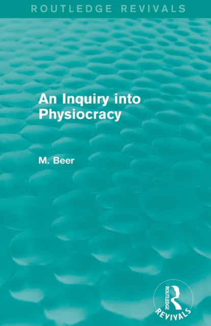 Book cover of: Inquiry into Physiocracy (Routledge Revivals). By: Max Beer