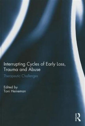 Interrupting Cycles of Early Loss, Trauma and Abuse