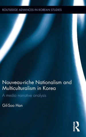 Nouveau-riche Nationalism and Multiculturalism in Korea