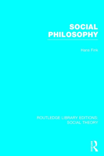 Book cover of: Social Philosophy (RLE Social Theory). By: Hans Fink