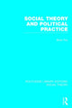 Book cover of: Social Theory and Political Practice (RLE Social Theory). By: Brian C. Fay