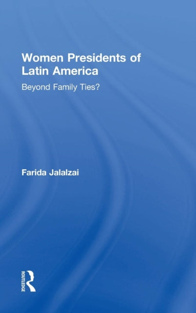 Book cover of: Women Presidents of Latin America. By: Farida Jalalzai