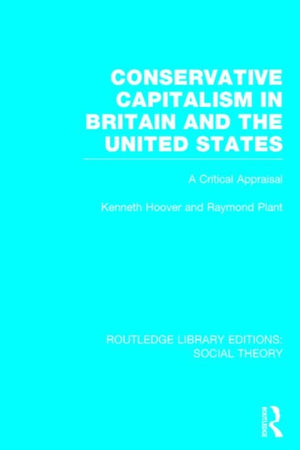 Conservative Capitalism in Britain and the United States (RLE Social Theory)