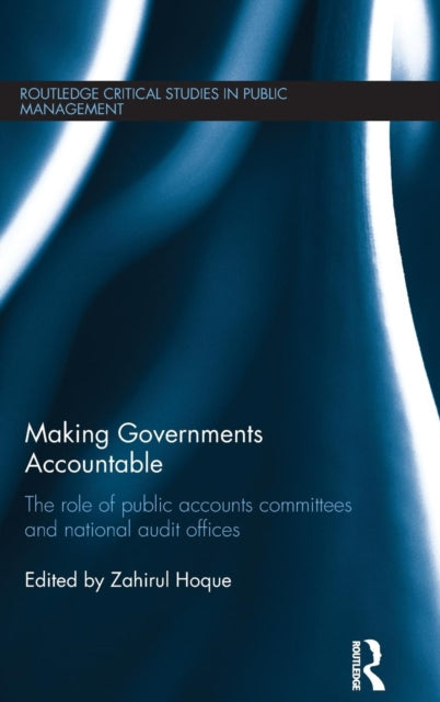 Book cover of: Making Governments Accountable. By: Zahirul Hoque