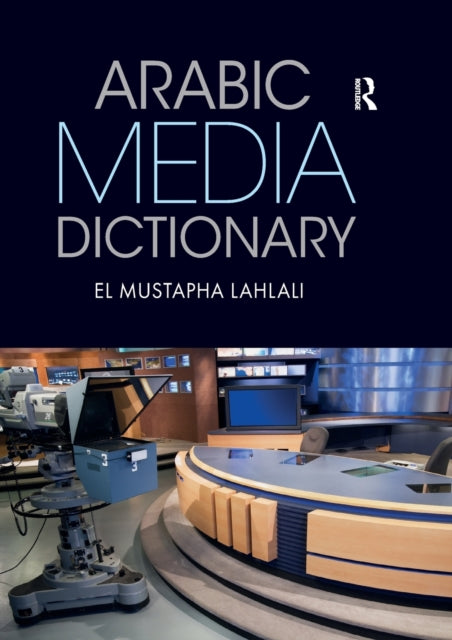 Book cover of: Arabic Media Dictionary. By: Mustapha Lahlali