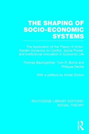 The Shaping of Socio-Economic Systems (RLE Social Theory)