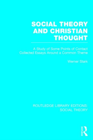 Social Theory and Christian Thought (RLE Social Theory)