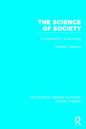 The Science of Society (RLE Social Theory)