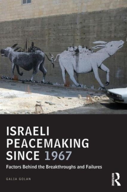 Book cover of: Israeli Peacemaking Since 1967. By: Galia Golan