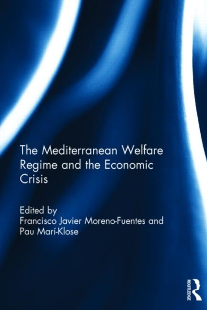 Book cover of: Mediterranean Welfare Regime and the Economic Crisis. By: Francisco Javier Moreno-Fuentes