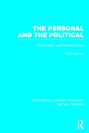 The Personal and the Political (RLE Social Theory)