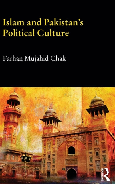 Book cover of: Islam and Pakistan's Political Culture. By: Farhan Mujahid Chak