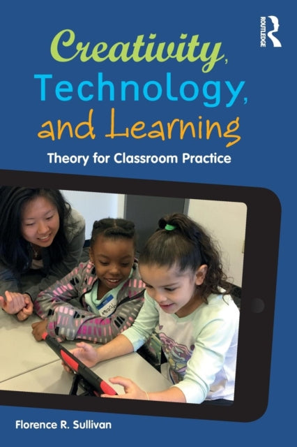 Book cover of: Creativity, Technology, and Learning. By: Florence R. Sullivan