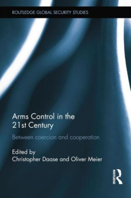 Book cover of: Arms Control in the 21st Century. By: Oliver Meier
