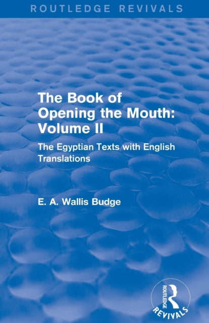 Book cover of: Book of the Opening of the Mouth: Vol. II (Routledge Revivals). By: E. A. Wallis Budge