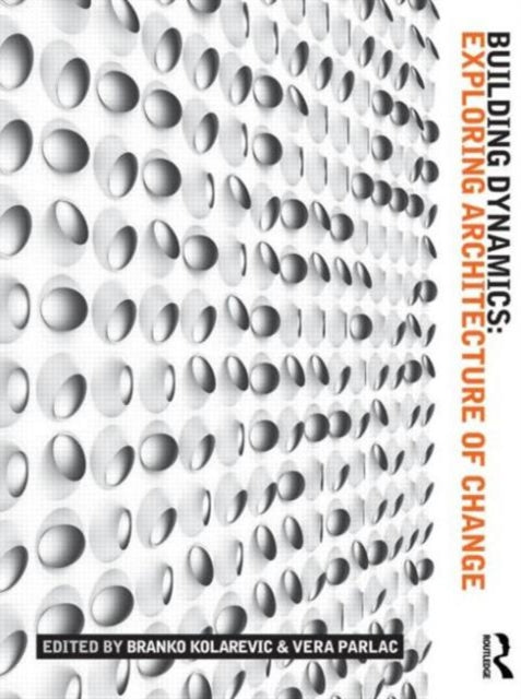 Book cover of: Building Dynamics. By: Branko Kolarevic