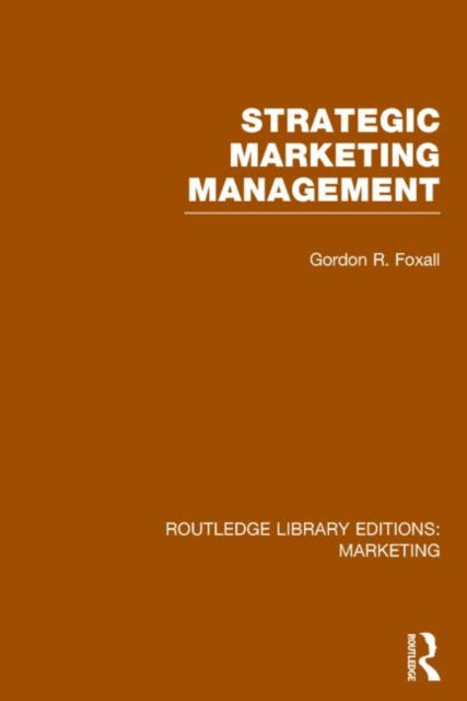 Book cover of: Strategic Marketing Management (RLE Marketing). By: Gordon Foxall