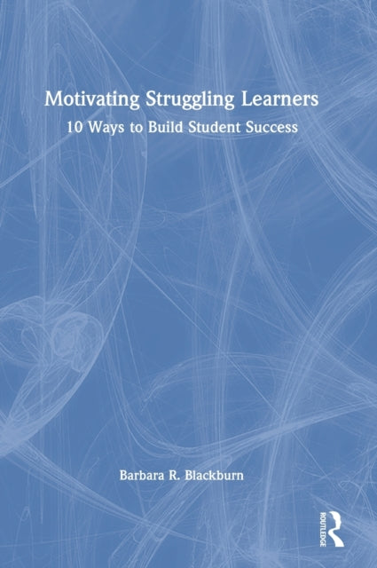 Book cover of: Motivating Struggling Learners. By: Barbara R. Blackburn